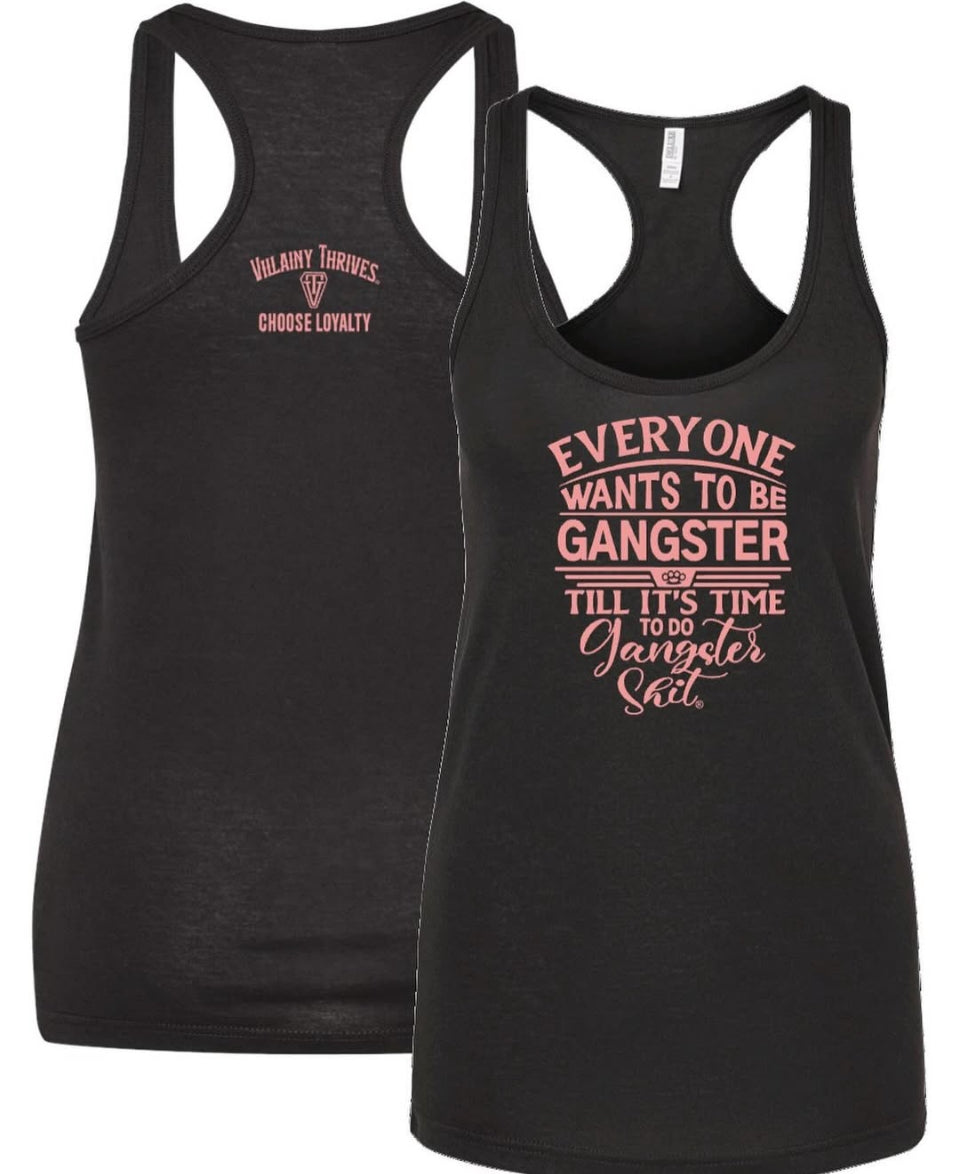 Everyone wants to be a gangster-(Available in Pink Print also)