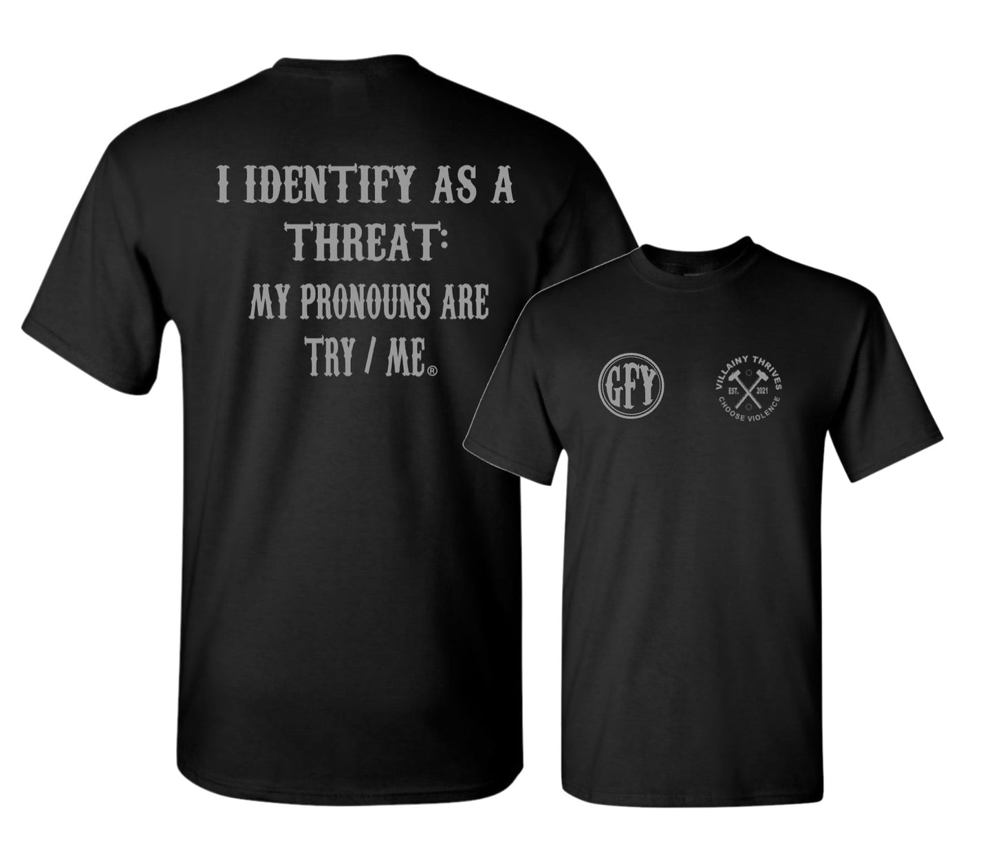 I Identify As A Threat. My Pronouns Are Try/Me